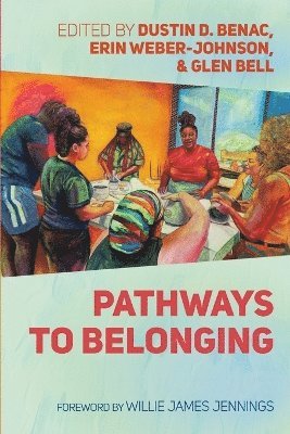 Dustin D Benac, Erin Weber-Johnson, Glen Bell - Pathways to Belonging, Häftad