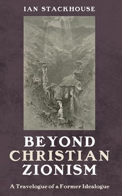 Ian Stackhouse - Beyond Christian Zionism, Inbunden