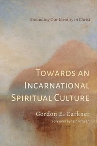 bokomslag Towards an Incarnational Spiritual Culture