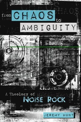 Jeremy Hunt - From Chaos to Ambiguity, Inbunden