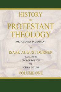 bokomslag History of Protestant Theology, Volume 1