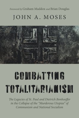 John A Moses, John A. Moses - Combatting Totalitarianism, Häftad
