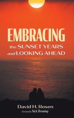 David H Rosen - Embracing the Sunset Years and Looking Ahead, Häftad