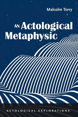 An Actological Metaphysic 1