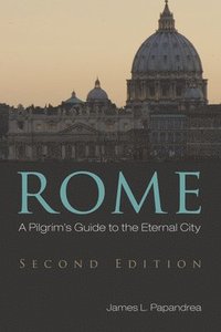 bokomslag Rome, Second Edition: A Pilgrim's Guide to the Eternal City