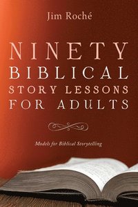 bokomslag Ninety Biblical Story Lessons for Adults