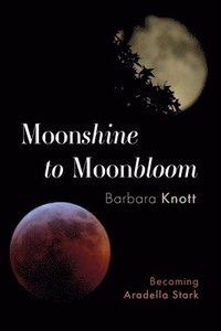 bokomslag Moonshine to Moonbloom