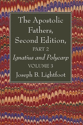 The Apostolic Fathers, Second Edition, Part 2, Volume 3 1