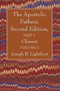 bokomslag The Apostolic Fathers, Second Edition, Part 1, Volume 2