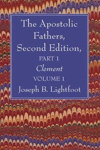 bokomslag The Apostolic Fathers, Second Edition, Part 1, Volume 1