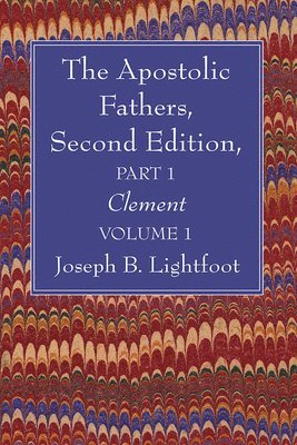 Joseph B Lightfoot - Apostolic Fathers, Second Edition, Part 1, Volume 1, Inbunden