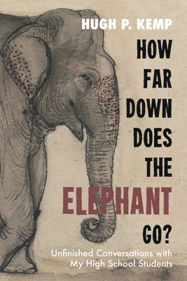 Hugh P Kemp, Hugh P. Kemp - How Far Down Does the Elephant Go?, Häftad