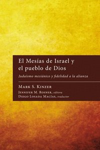 bokomslag El Mesías de Israel y el pueblo de Dios: Judaísmo mesiánico y fidelidad a la alianza