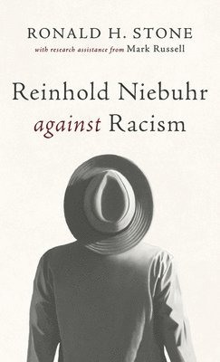 Ronald H Stone, Mark Russell, Ronald H. Stone - Reinhold Niebuhr against Racism, Inbunden