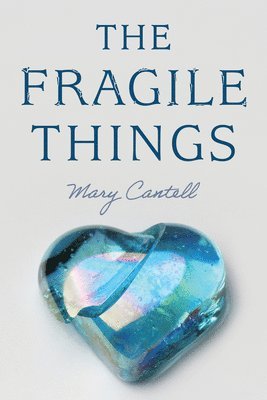 Mary Cantell - Fragile Things, Häftad