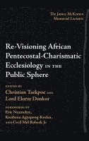 Re-Visioning African Pentecostal-Charismatic Ecclesiology in the Public Sphere 1