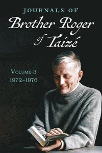 bokomslag Journals of Brother Roger of Taizé, Volume 3: 1972-1976