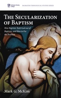 bokomslag The Secularization of Baptism