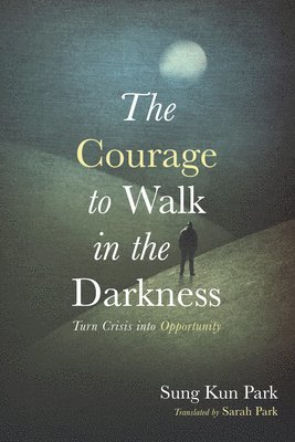 The Courage to Walk in the Darkness 1
