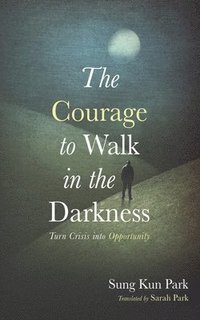 bokomslag Courage to Walk in the Darkness