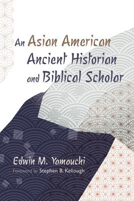 bokomslag An Asian American Ancient Historian and Biblical Scholar