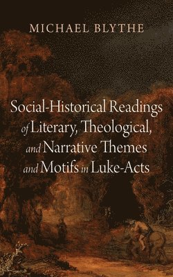 bokomslag Social-Historical Readings of Literary, Theological, and Narrative Themes and Motifs in Luke-Acts