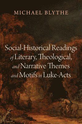 Social-Historical Readings of Literary, Theological, and Narrative Themes and Motifs in Luke-Acts 1