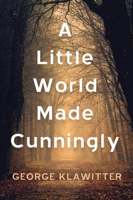 George Klawitter - Little World Made Cunningly, Häftad