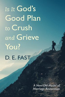 Is It God's Good Plan to Crush and Grieve You? 1