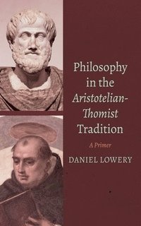 bokomslag Philosophy in the Aristotelian-Thomist Tradition