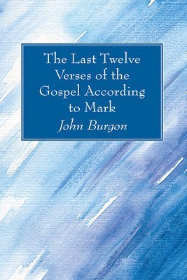 bokomslag Last Twelve Verses of the Gospel According to Mark
