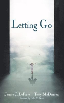 Jeanne C Defazio, Terry McDermott, Jeanne C. Defazio, Jeanne C. DeFazio, Terry Mcdermott - Letting Go, Häftad