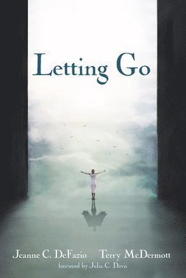 Jeanne C Defazio, Terry McDermott, Jeanne C. Defazio, Jeanne C. DeFazio, Terry Mcdermott - Letting Go, Inbunden