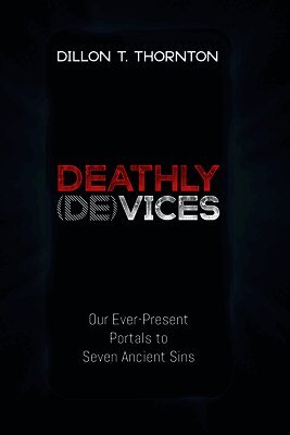 Dillon T Thornton - Deathly (De)Vices, Häftad
