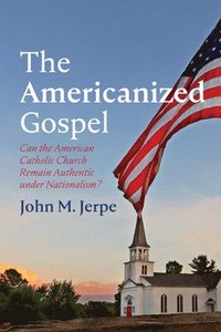 bokomslag The Americanized Gospel