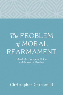 Christopher Garbowski - Problem of Moral Rearmament, Häftad