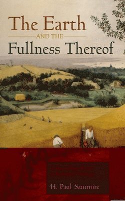 H Paul Santmire - Earth and the Fullness Thereof, Häftad