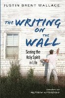 bokomslag The Writing on the Wall: Seeing the Holy Spirit in Life