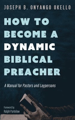 How to Become a Dynamic Biblical Preacher