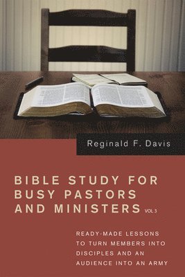 Bible Study for Busy Pastors and Ministers, Volume 3 1