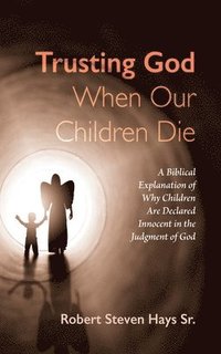 bokomslag Trusting God When Our Children Die