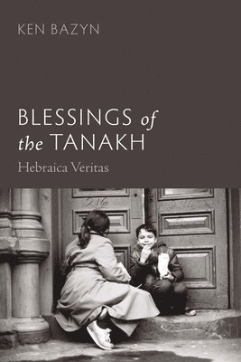 Ken Bazyn - Blessings of the Tanakh, Inbunden