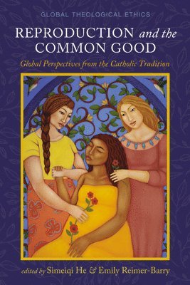 Simeiqi He, Emily Reimer-Barry - Reproduction and the Common Good, Häftad