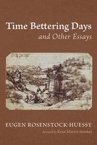 bokomslag Time Bettering Days and Other Essays