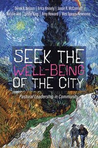 bokomslag Seek the Well-Being of the City: Pastoral Leadership in Community