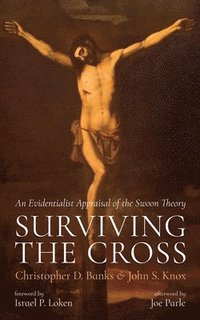 bokomslag Surviving the Cross: An Evidentialist Appraisal of the Swoon Theory