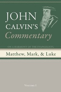 bokomslag Commentary on a Harmony of the Evangelists, Matthew, Mark, and Luke, Volume 1