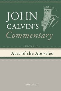 bokomslag Commentary upon the Acts of the Apostles, Volume 2
