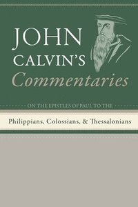 bokomslag Commentaries on the Epistles of Paul the Apostle to the Philippians, Colossians, and Thessalonians