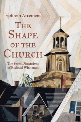 Ephrem Arcement - Shape of the Church, Inbunden